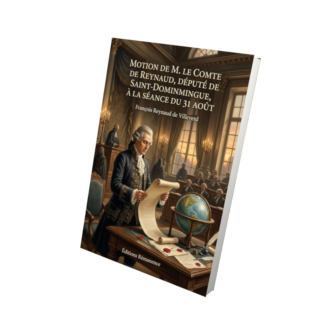Livre Motion de M. le comte de Reynaud, député de Saint-Domingue, à la séance du 31 août par François Reynaud de Villeverd - Vue 3D - Editions Remanence
