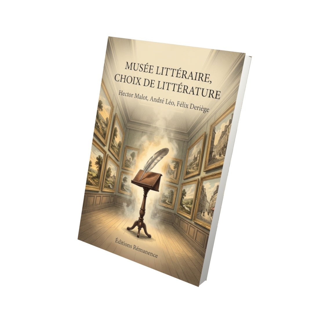 Livre Musée littéraire, choix de littérature par Hector Malot, André Léo, Félix Deriège - Vue 3D - Editions Remanence