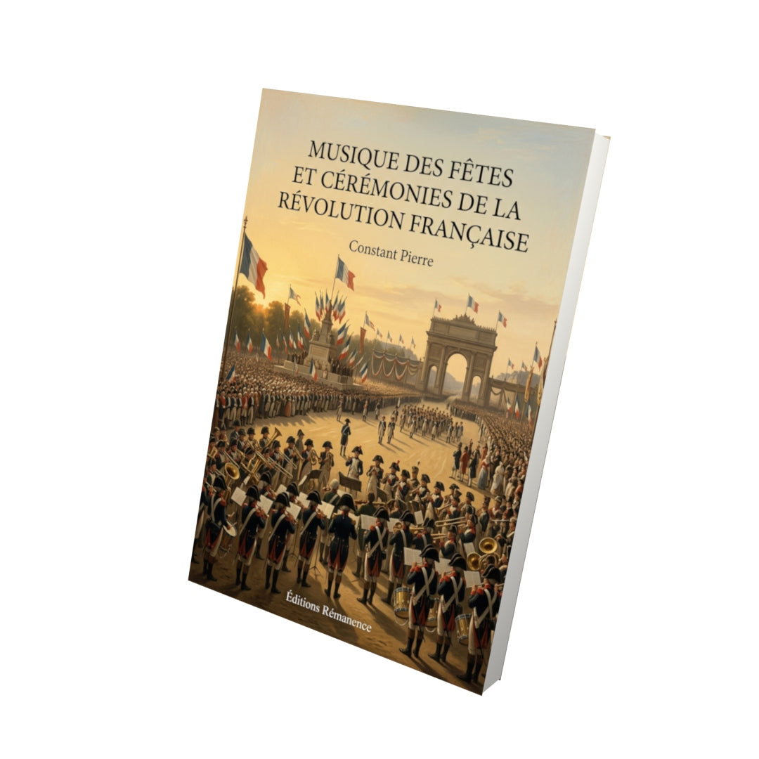 Livre Musique des fêtes et cérémonies de la Révolution française par Constant Pierre - Vue 3D - Editions Remanence