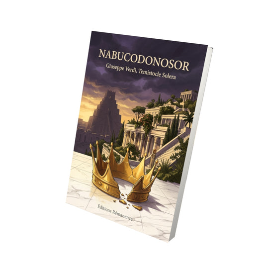 Livre Nabucodonosor par Giuseppe Verdi, Temistocle Solera - Vue 3D - Editions Remanence