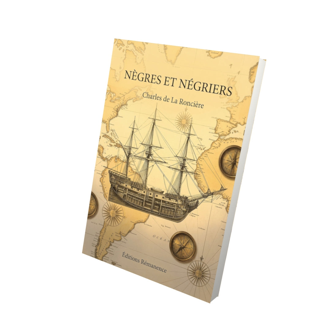 Livre Nègres et Négriers par Charles de La Roncière - Vue 3D - Editions Remanence