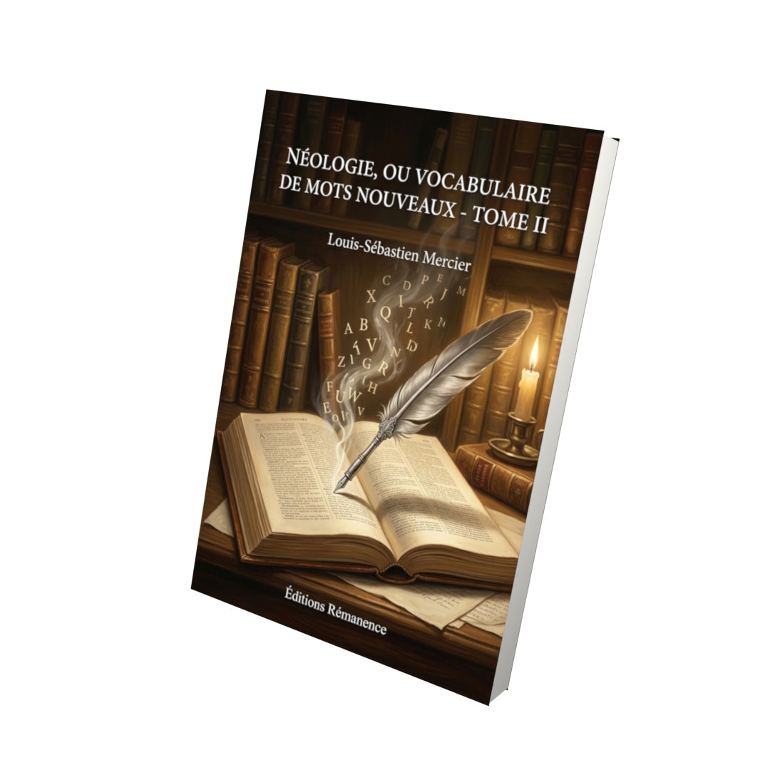 Livre Néologie, ou Vocabulaire de mots nouveaux - Tome II par Louis-Sébastien Mercier - Vue 3D - Editions Remanence