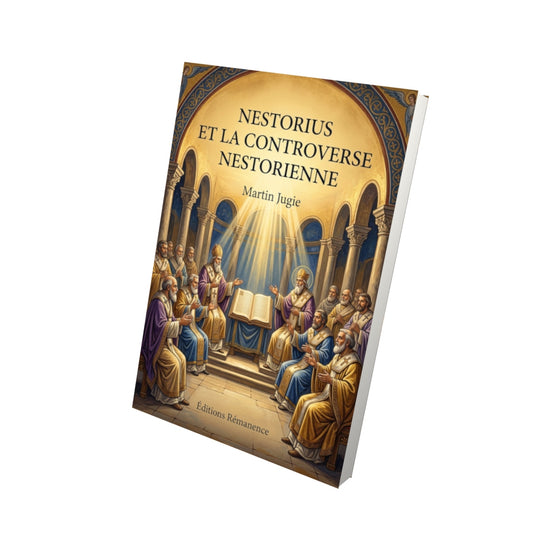 Livre Nestorius et la controverse nestorienne - Martin Jugie - Vue 3D - Editions Remanence