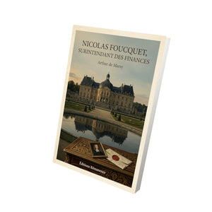 Nicolas Foucquet, surintendant des finances - Arthur de Marsy