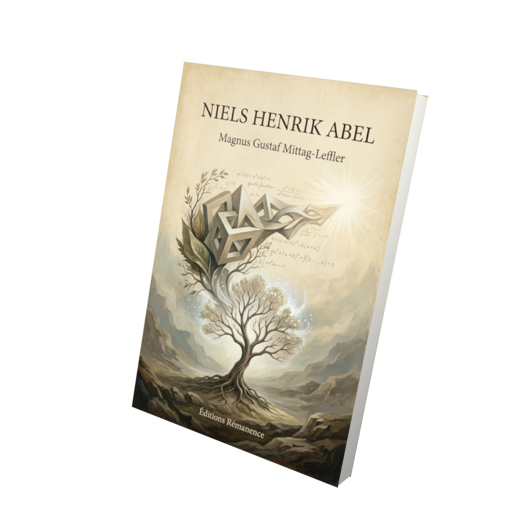 Livre Niels Henrik Abel - Magnus Gustaf Mittag-Leffler - Vue 3D - Editions Remanence