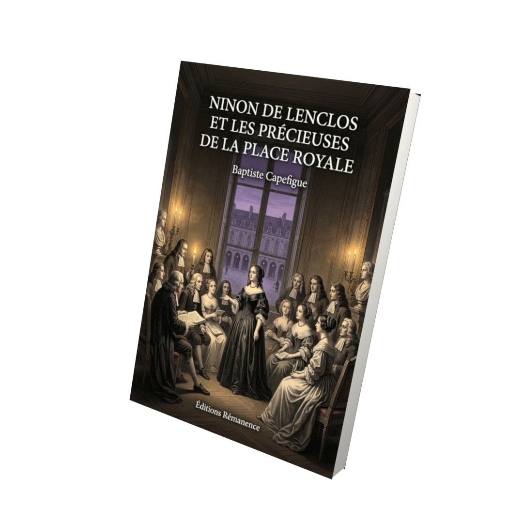 Livre Ninon de Lenclos et les précieuses de la place Royale par Baptiste Capefigue - Vue 3D - Editions Remanence