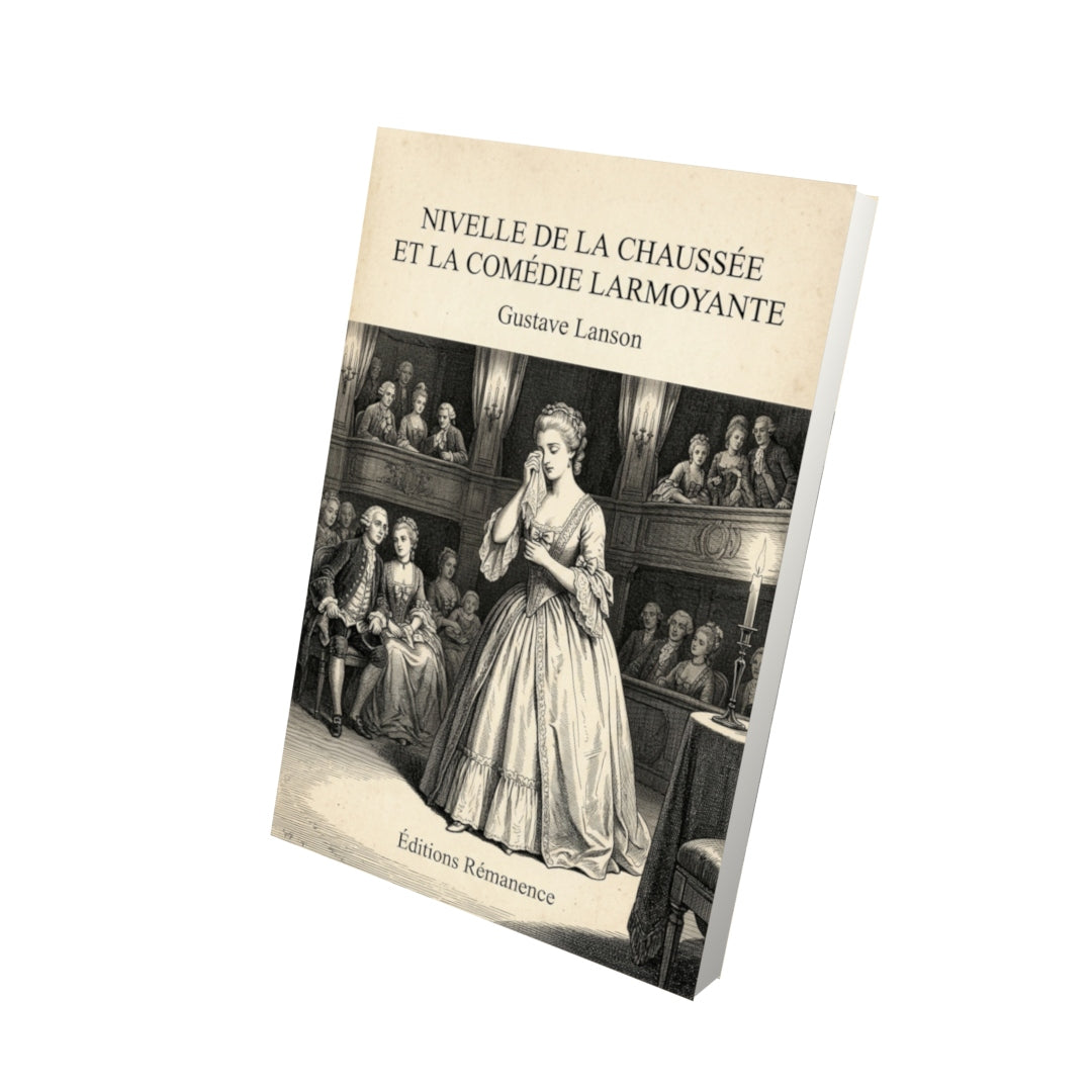 Livre Nivelle de La Chaussée et la Comédie larmoyante par Gustave Lanson - Vue 3D - Editions Remanence