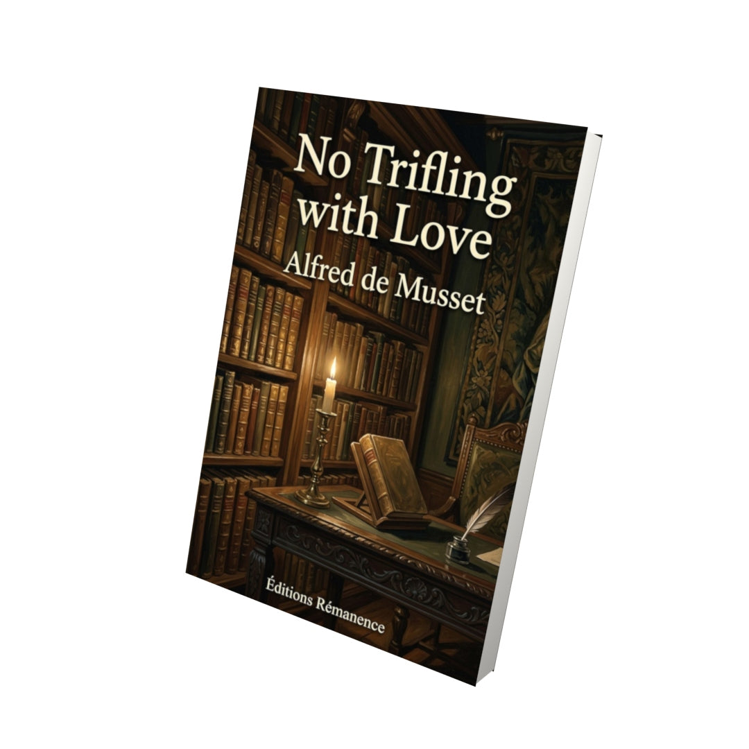 Livre No Trifling with Love – Alfred de Musset - Vue 3D - Editions Remanence