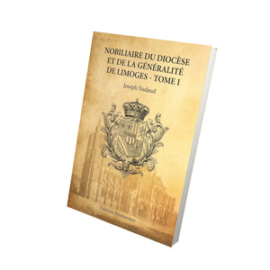 Nobiliaire du diocèse et de la généralité de Limoges - Tome I - Joseph Nadaud