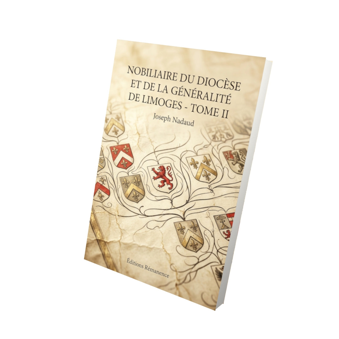 Livre Nobiliaire du diocèse et de la généralité de Limoges - Tome II par Joseph Nadaud - Vue 3D - Editions Remanence