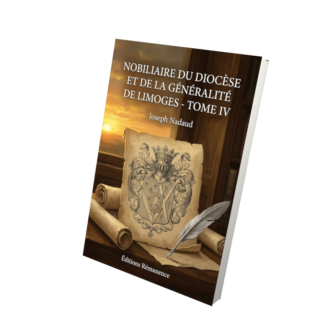 Livre Nobiliaire du diocèse et de la généralité de Limoges - Tome IV par Joseph Nadaud - Vue 3D - Editions Remanence