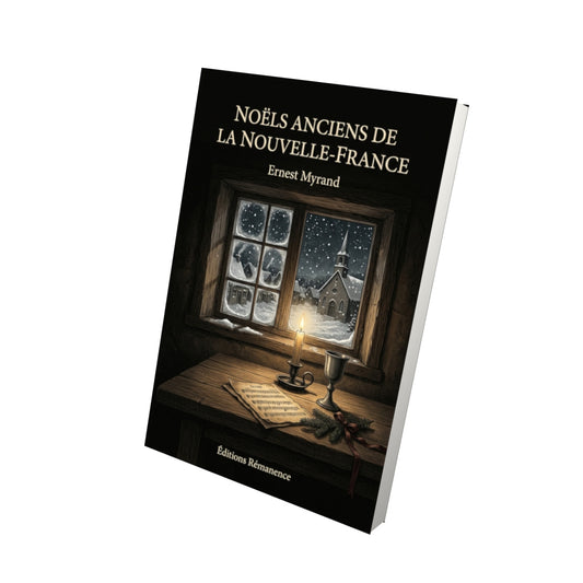 Livre Noëls anciens de la Nouvelle-France par Ernest Myrand - Vue 3D - Editions Remanence