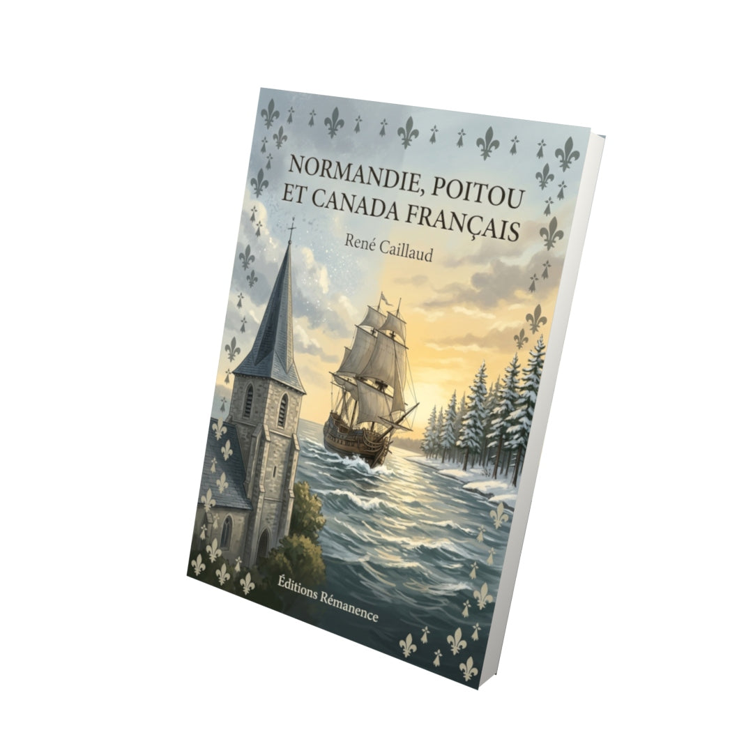 Livre Normandie, Poitou et Canada français par René Caillaud - Vue 3D - Editions Remanence