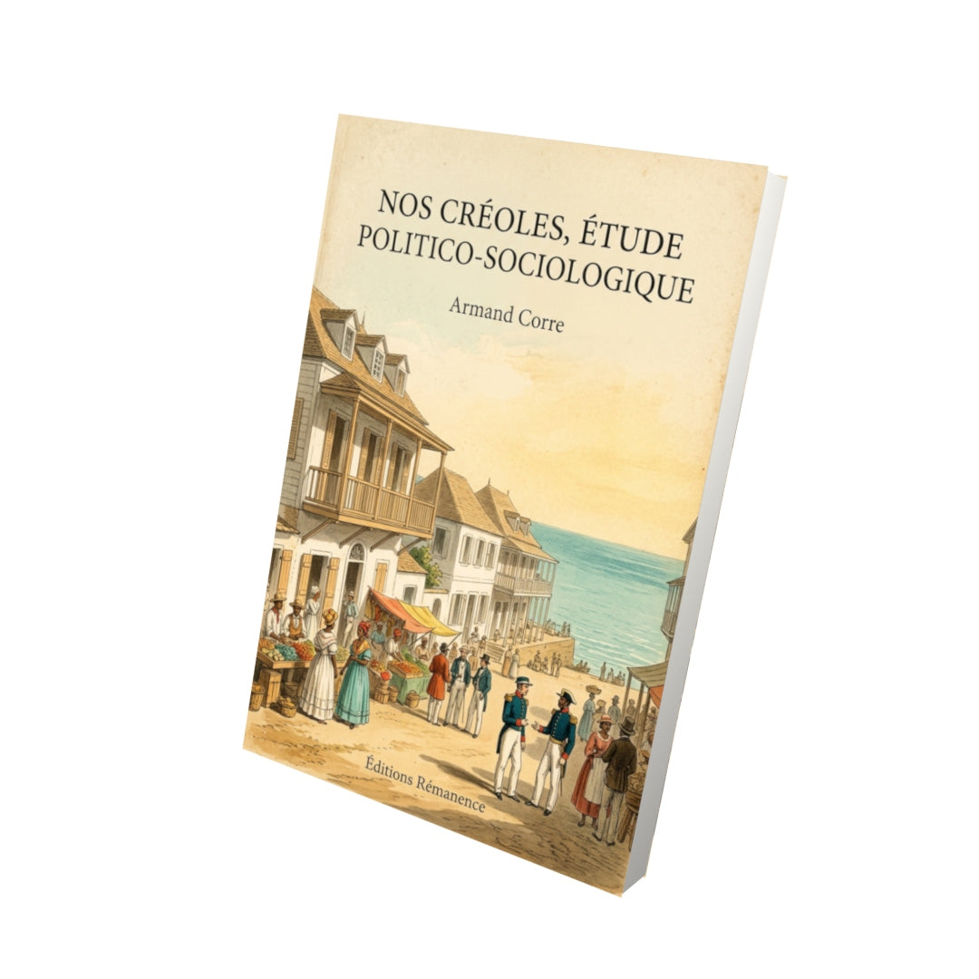 Livre Nos Créoles, étude politico-sociologique par Armand Corre - Vue 3D - Editions Remanence