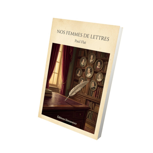 Livre Nos femmes de lettres - Paul Flat - Vue 3D - Editions Remanence
