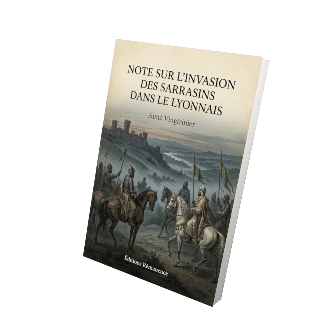 Livre Note sur l'invasion des Sarrasins dans le Lyonnais - Aimé Vingtrinier - Vue 3D - Editions Remanence