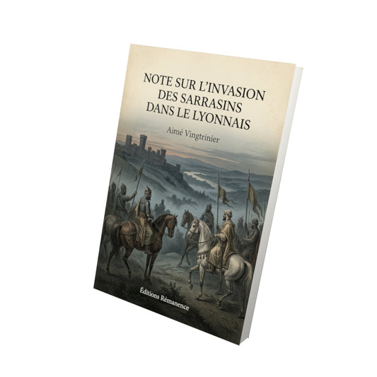 Livre Note sur l'invasion des Sarrasins dans le Lyonnais - Aimé Vingtrinier - Vue 3D - Editions Remanence