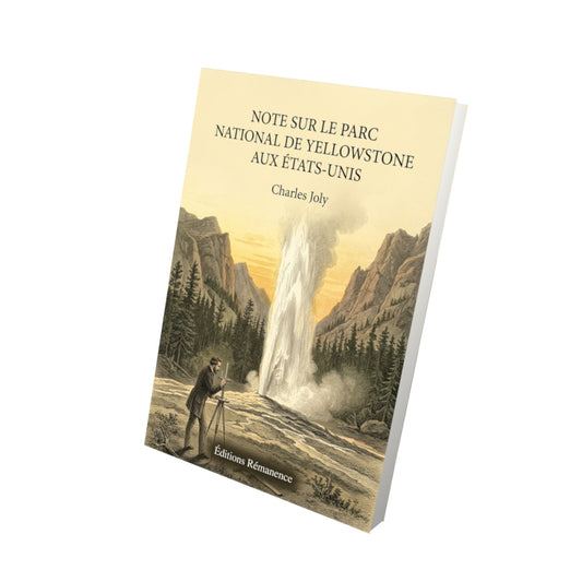 Livre Note sur le Parc national de Yellowstone aux États-Unis par Charles Joly - Vue 3D - Editions Remanence