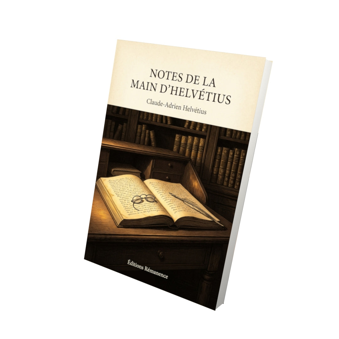 Livre Notes de la main d’Helvétius par Claude-Adrien Helvétius - Vue 3D - Editions Remanence