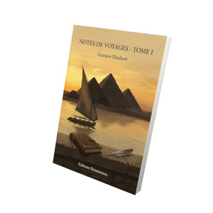 Notes de voyages - Tome I - Gustave Flaubert