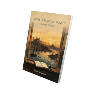 Notes de voyages - Tome II - Gustave Flaubert