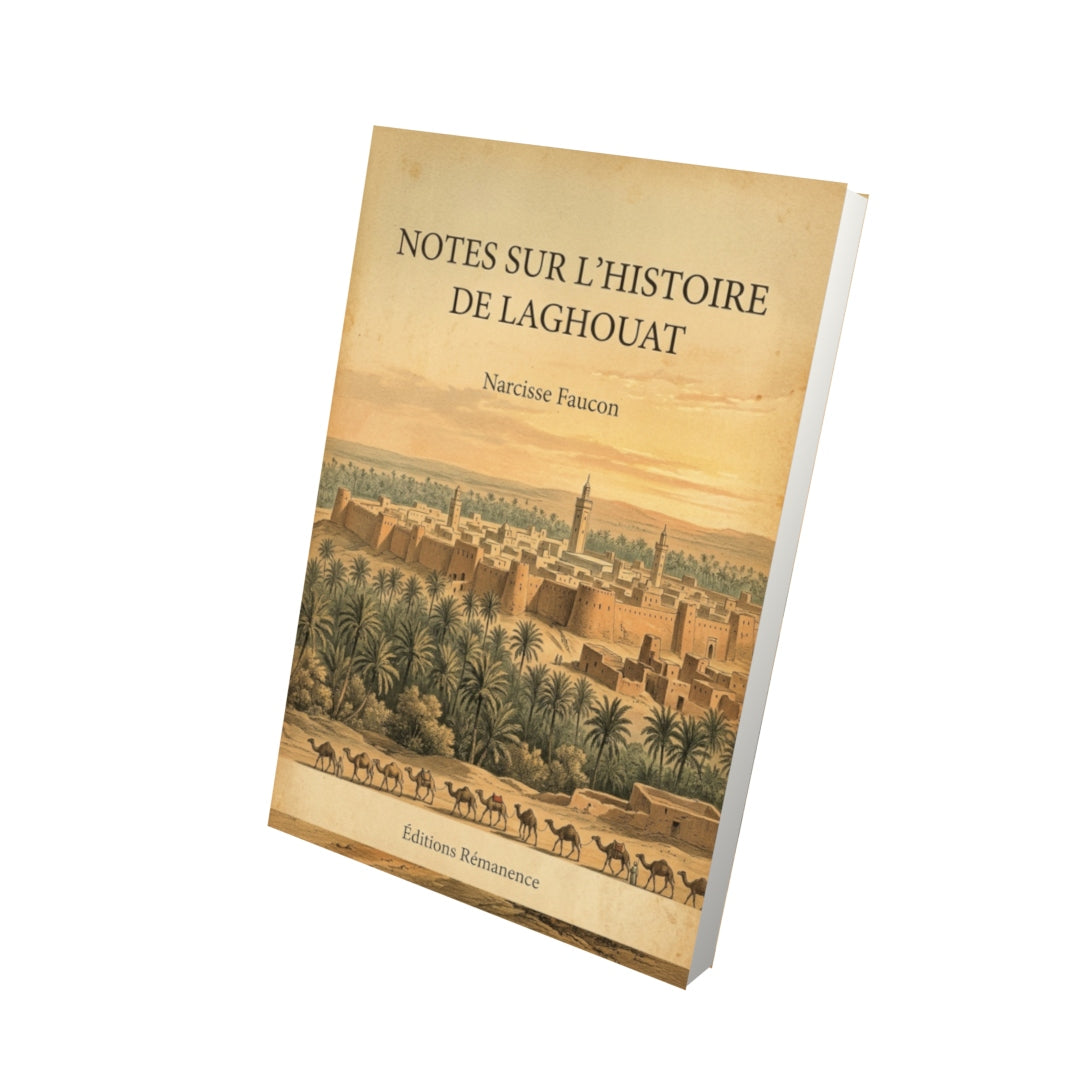 Livre Notes sur l'histoire de Laghouat par Narcisse Faucon - Vue 3D - Editions Remanence