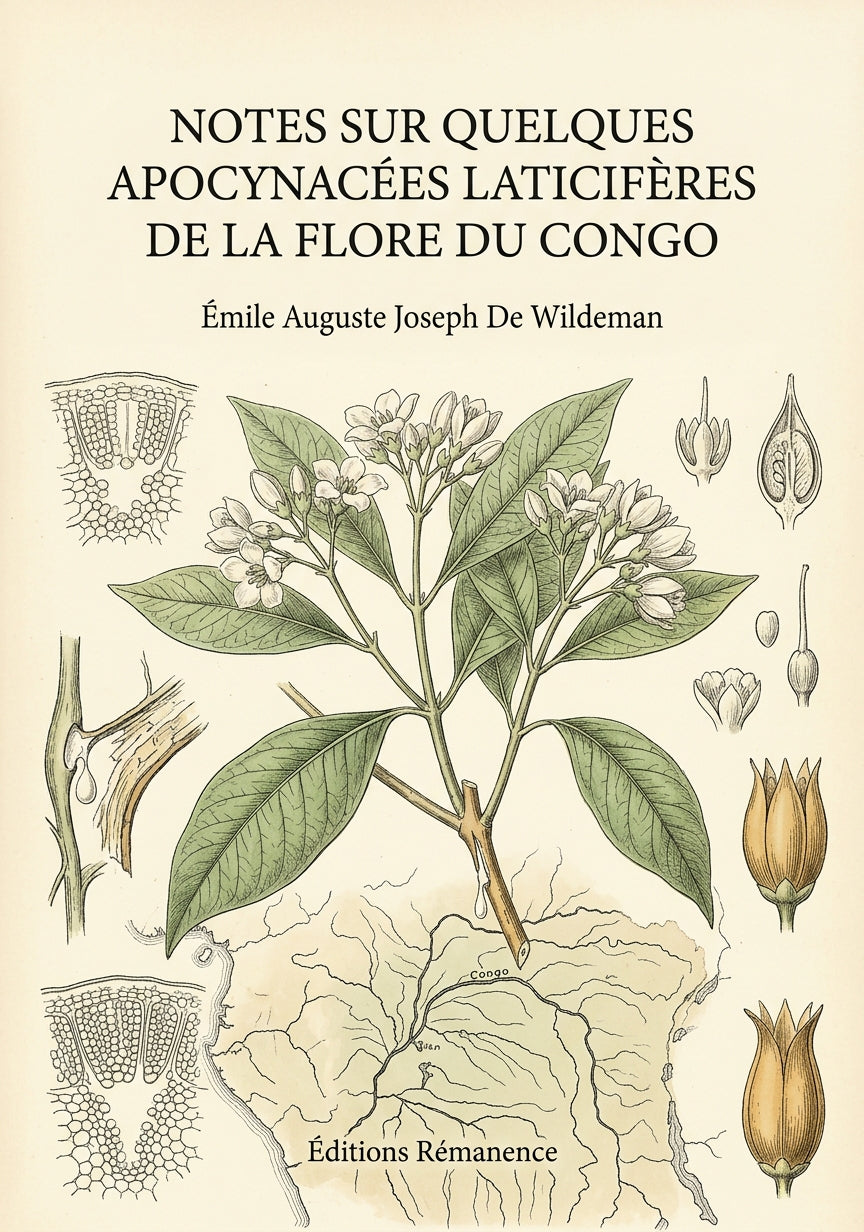 Livre Notes sur quelques apocynacées laticifères de la flore du Congo par Émile Auguste Joseph De Wildeman - Couverture - Editions Remanence