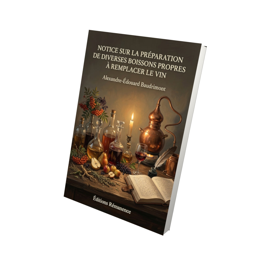 Livre Notice sur la préparation de diverses boissons propres à remplacer le vin par Alexandre-Édouard Baudrimont - Vue 3D - Editions Remanence