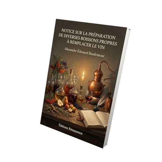 Livre Notice sur la préparation de diverses boissons propres à remplacer le vin par Alexandre-Édouard Baudrimont - Vue 3D - Editions Remanence