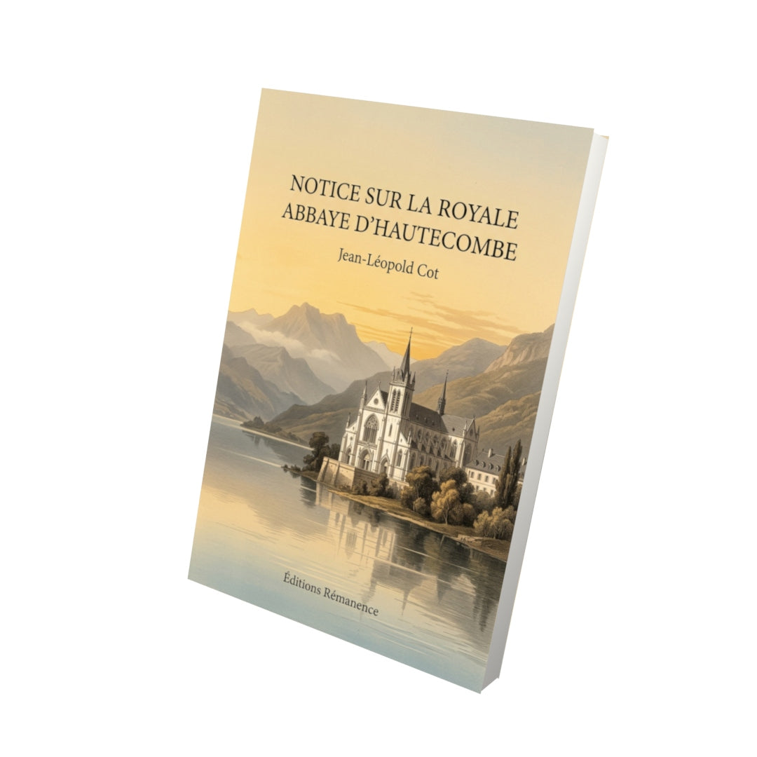 Livre Notice sur la royale abbaye d’Hautecombe par Jean-Léopold Cot - Vue 3D - Editions Remanence
