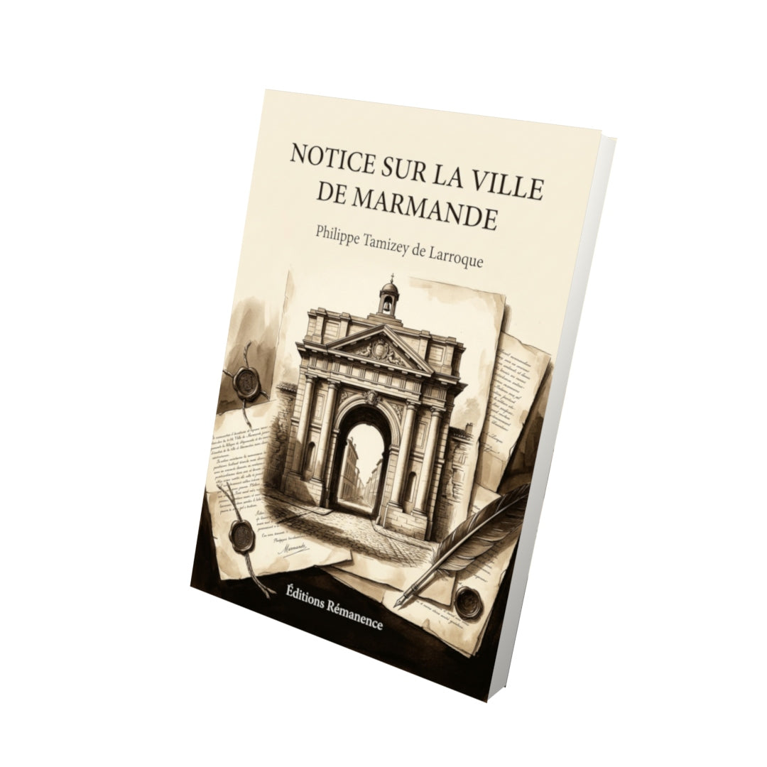 Livre Notice sur la ville de Marmande par Philippe Tamizey de Larroque - Vue 3D - Editions Remanence