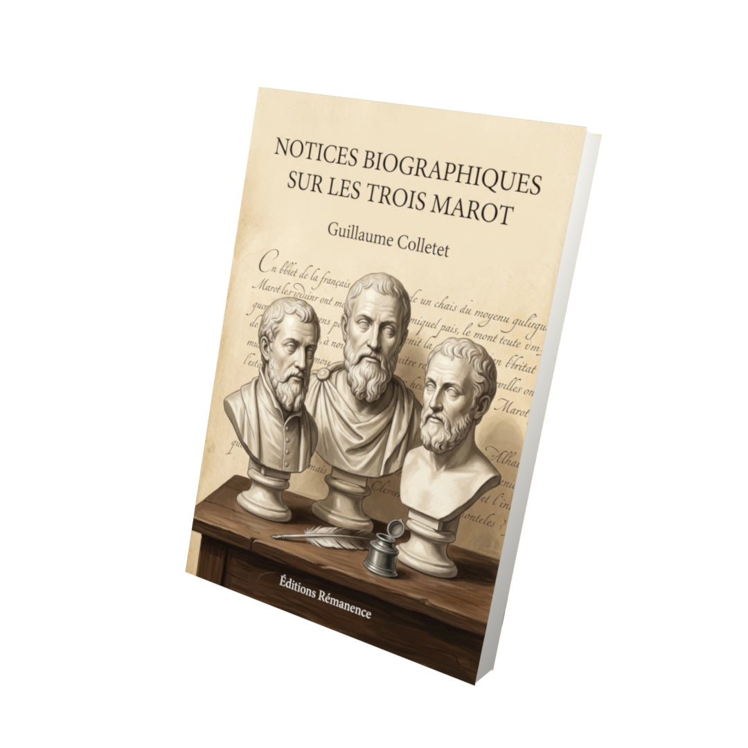 Livre Notices biographiques sur les trois Marot par Guillaume Colletet - Vue 3D - Editions Remanence