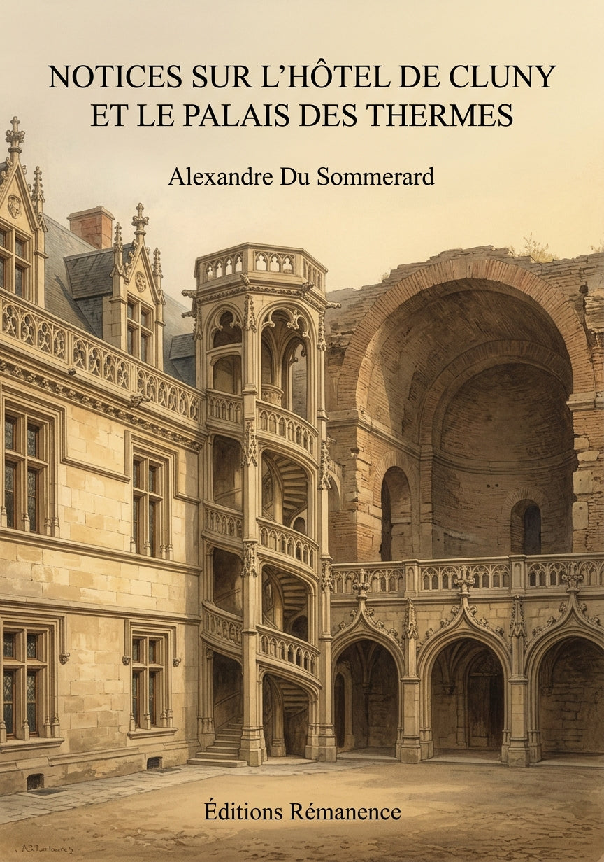 Livre Notices sur l’hôtel de Cluny et le palais des Thermes par Alexandre Du Sommerard - Couverture - Editions Remanence