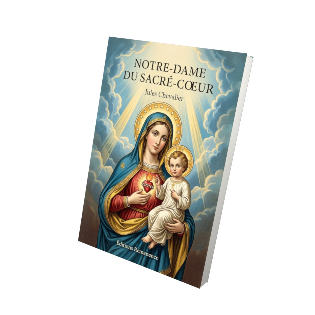 Livre Notre-Dame du Sacré-Coeur - Jules Chevalier - Vue 3D - Editions Remanence