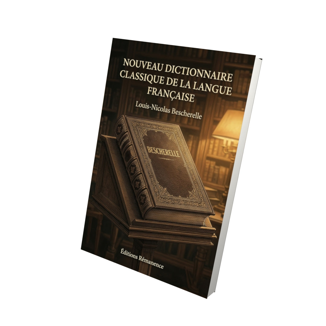 Livre Nouveau dictionnaire classique de la langue française par Louis-Nicolas Bescherelle - Vue 3D - Editions Remanence