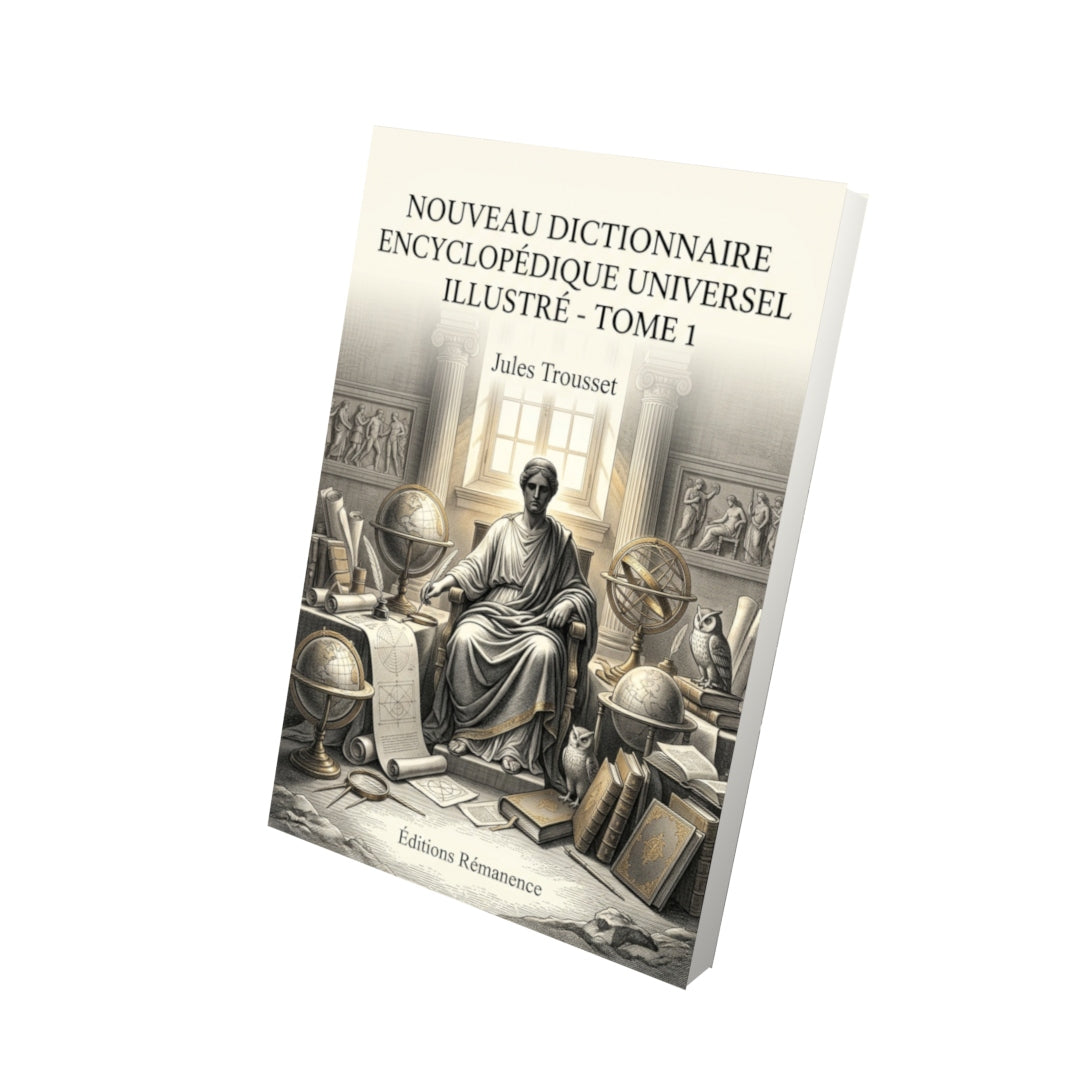 Livre Nouveau Dictionnaire encyclopédique universel illustré - Tome 1 par Jules Trousset - Vue 3D - Editions Remanence