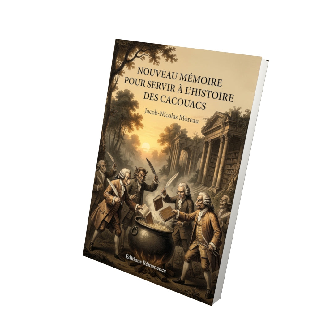 Livre Nouveau mémoire pour servir à l’histoire des Cacouacs par Jacob-Nicolas Moreau - Vue 3D - Editions Remanence