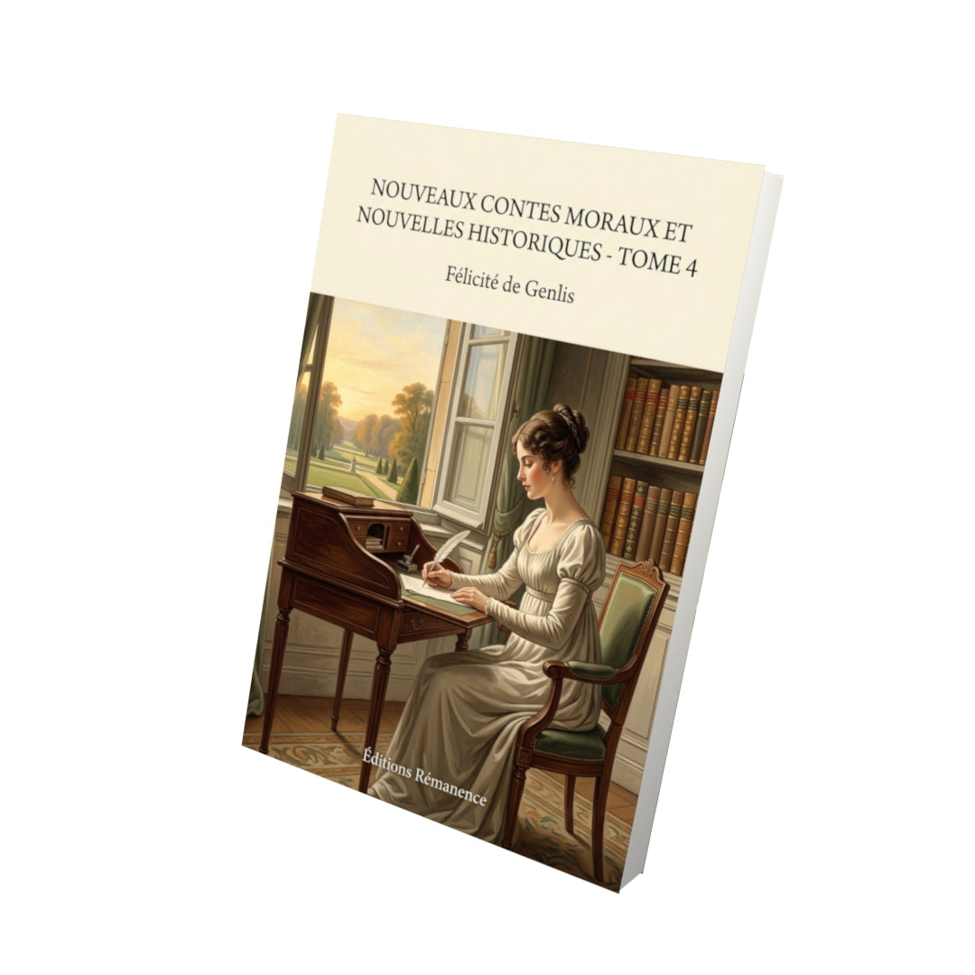 Livre Nouveaux contes moraux et nouvelles historiques - Tome 4 par Félicité de Genlis - Vue 3D - Editions Remanence