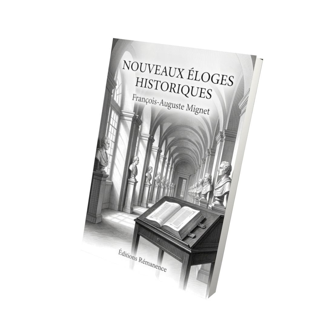 Livre Nouveaux éloges historiques par François-Auguste Mignet - Vue 3D - Editions Remanence