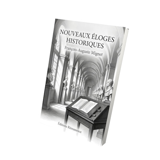 Livre Nouveaux éloges historiques par François-Auguste Mignet - Vue 3D - Editions Remanence