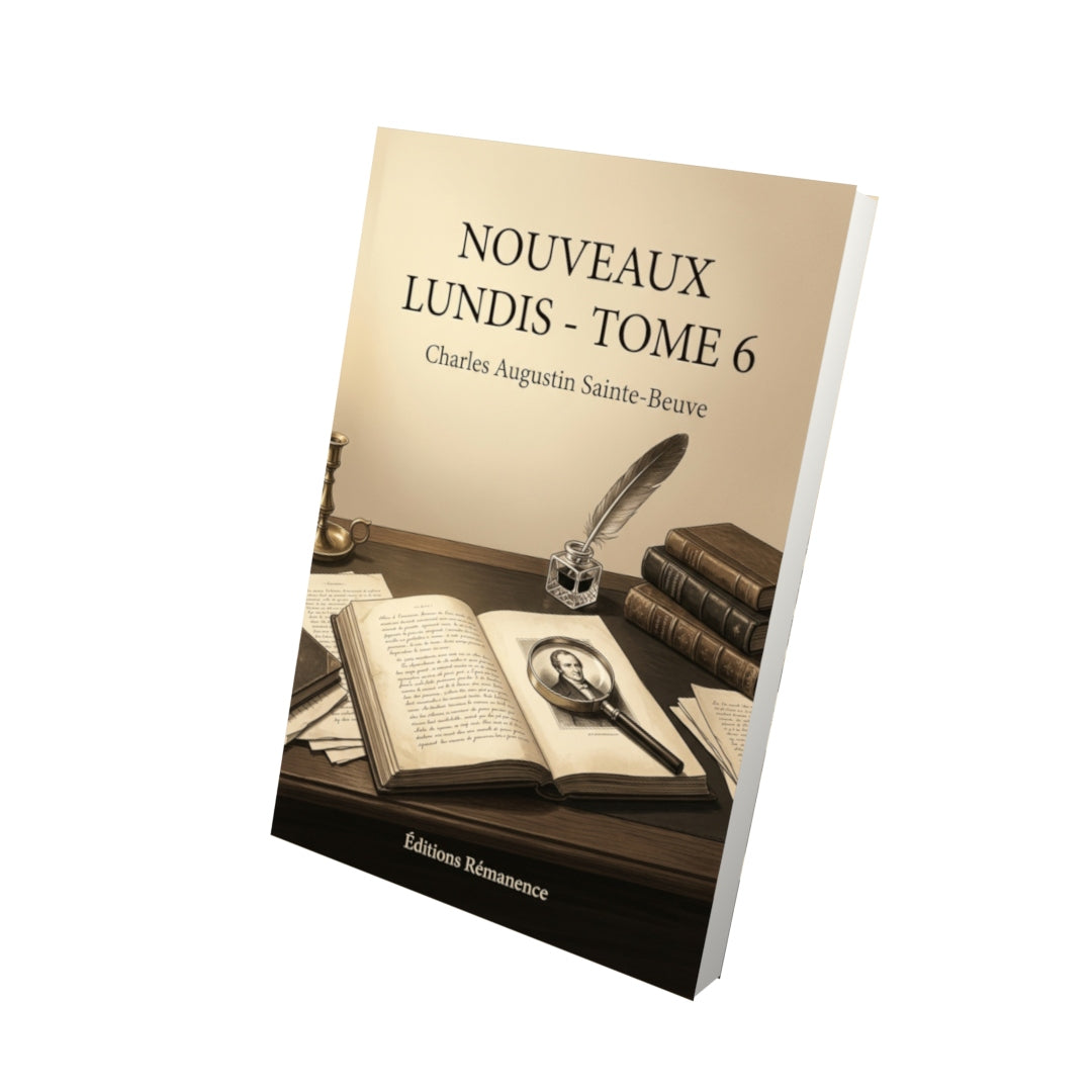 Livre Nouveaux lundis - Tome 6 par Charles Augustin Sainte-Beuve - Vue 3D - Editions Remanence