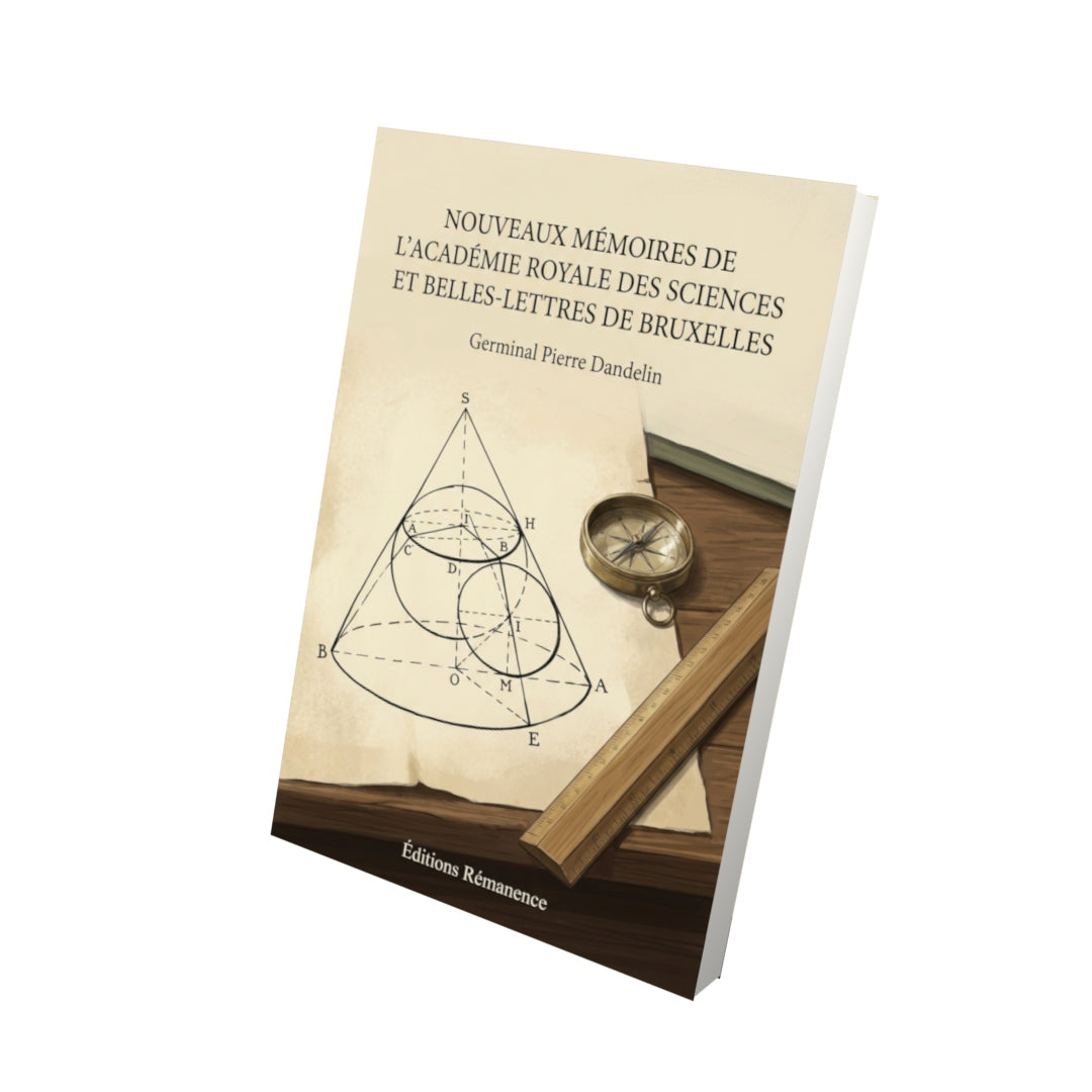 Livre Nouveaux mémoires de l’Académie Royale des Sciences et Belles-Lettres de Bruxelles par Germinal Pierre Dandelin - Vue 3D - Editions Remanence
