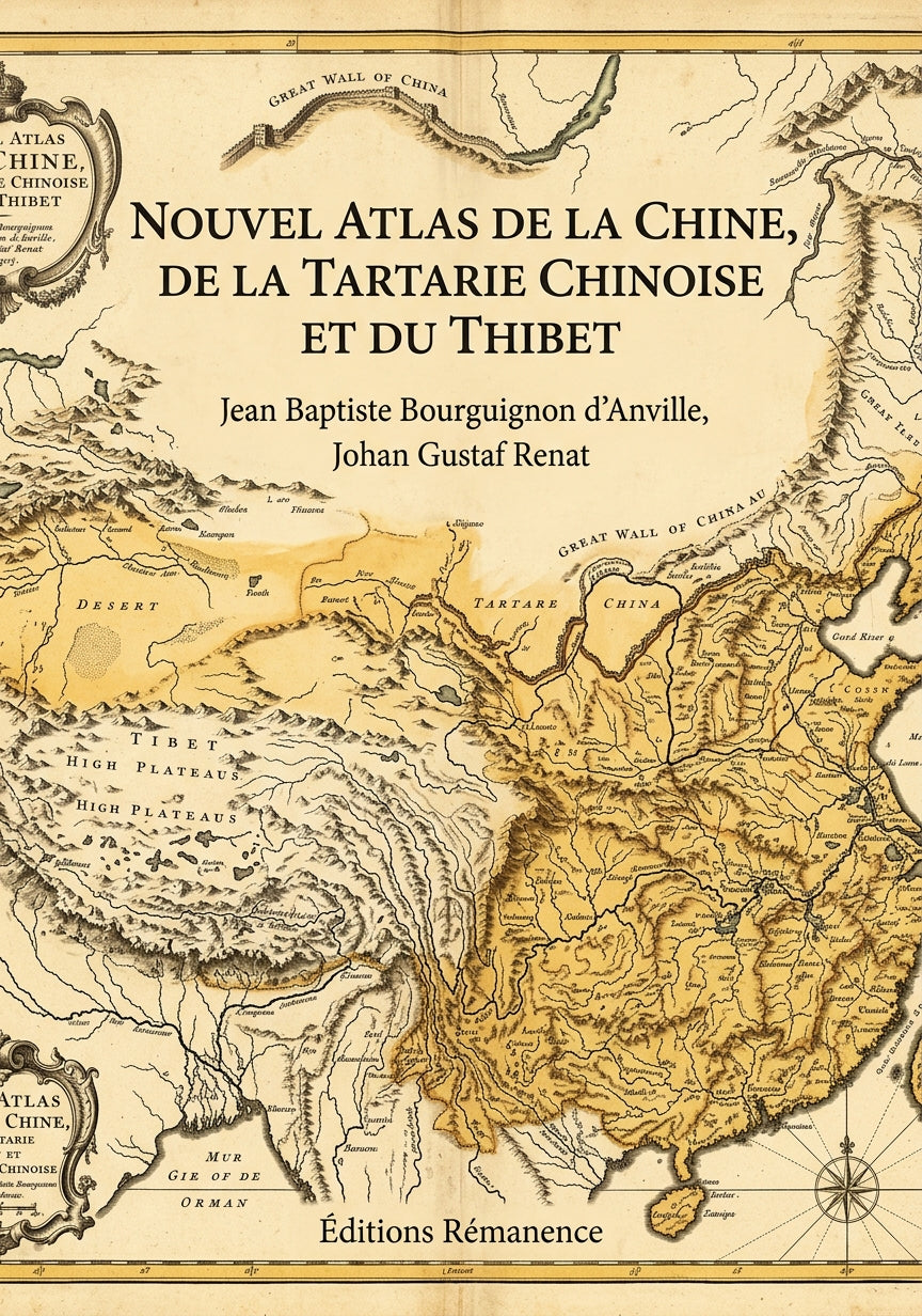 Livre Nouvel Atlas de la Chine, de la Tartarie chinoise et du Thibet par Jean Baptiste Bourguignon d'Anville, Johan Gustaf Renat - Couverture - Editions Remanence