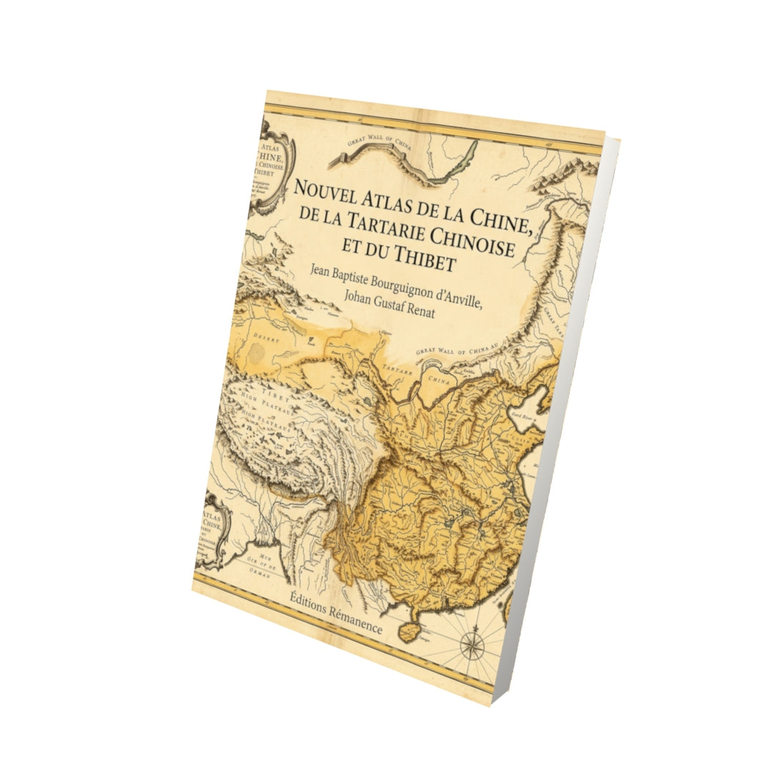 Livre Nouvel Atlas de la Chine, de la Tartarie chinoise et du Thibet par Jean Baptiste Bourguignon d'Anville, Johan Gustaf Renat - Vue 3D - Editions Remanence