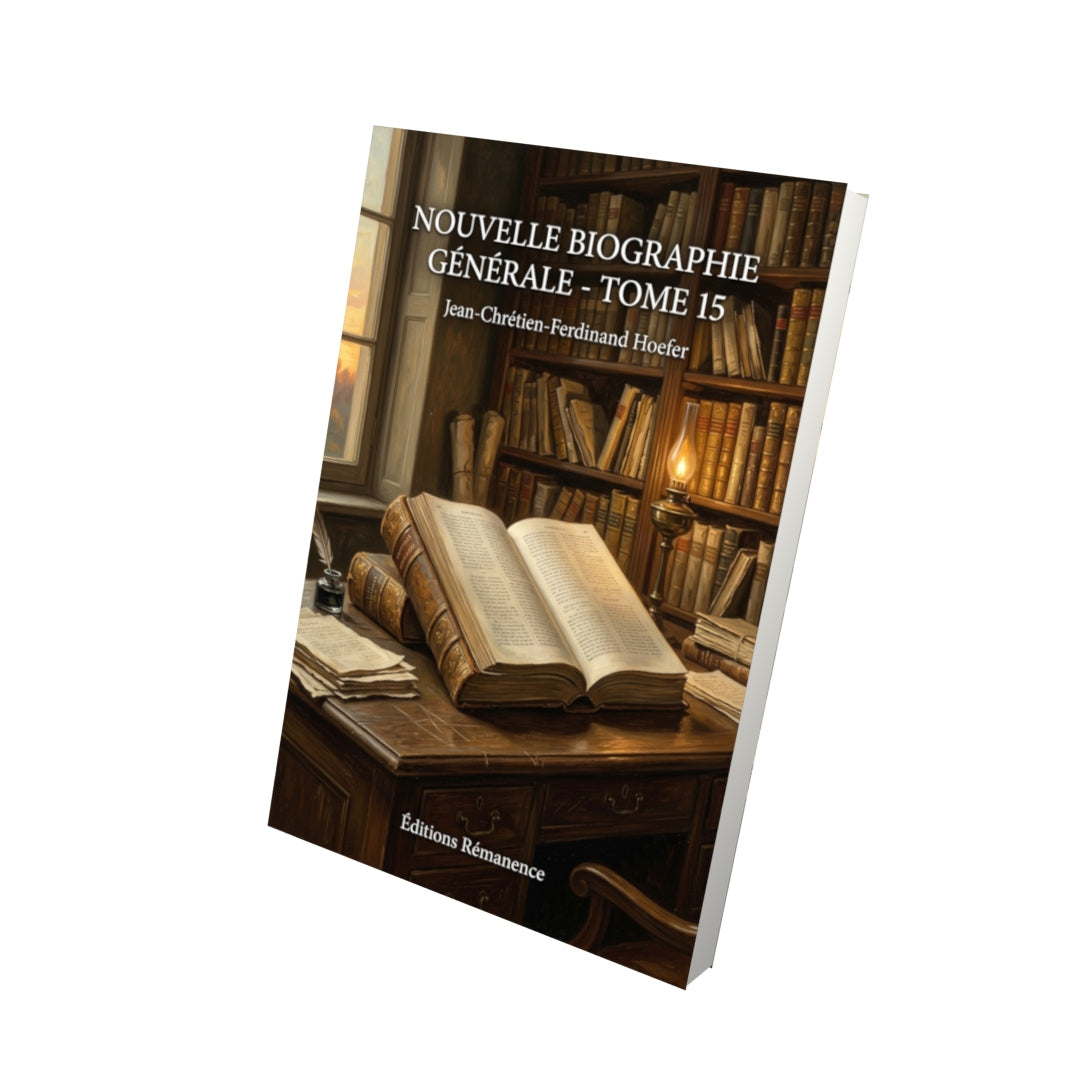 Livre Nouvelle Biographie générale - Tome 15 par Jean-Chrétien-Ferdinand Hoefer - Vue 3D - Editions Remanence