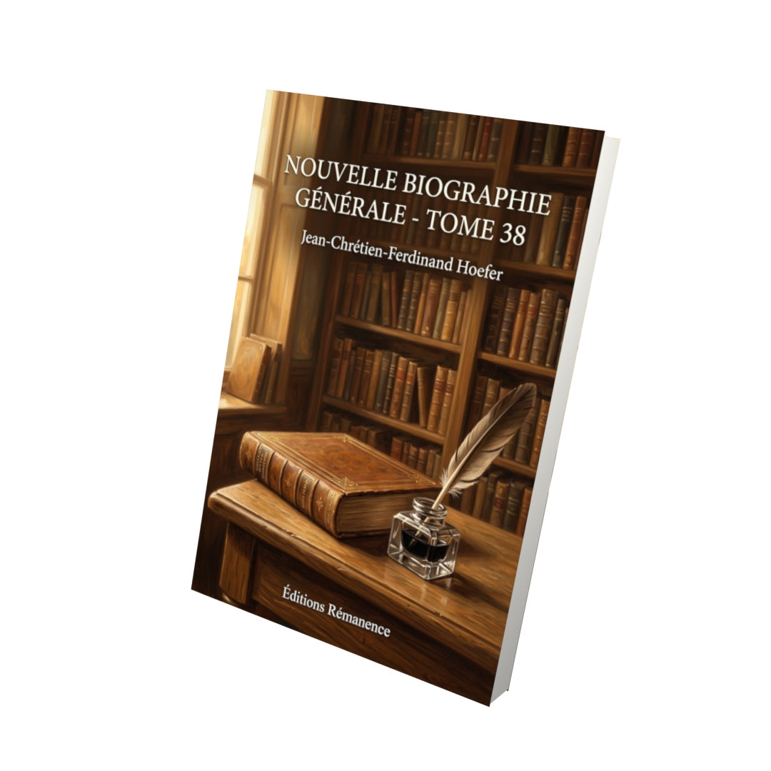 Livre Nouvelle Biographie générale - Tome 38 par Jean-Chrétien-Ferdinand Hoefer - Vue 3D - Editions Remanence
