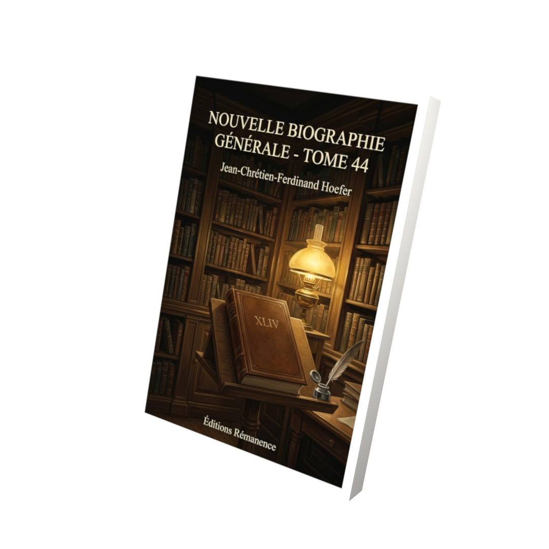 Livre Nouvelle Biographie générale - Tome 44 par Jean-Chrétien-Ferdinand Hoefer - Vue 3D - Editions Remanence