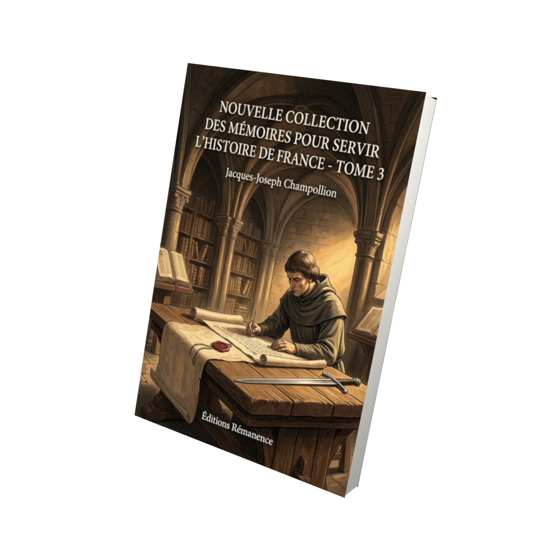 Livre Nouvelle collection des mémoires pour servir l’histoire de France - Tome 3 par Jacques-Joseph Champollion - Vue 3D - Editions Remanence