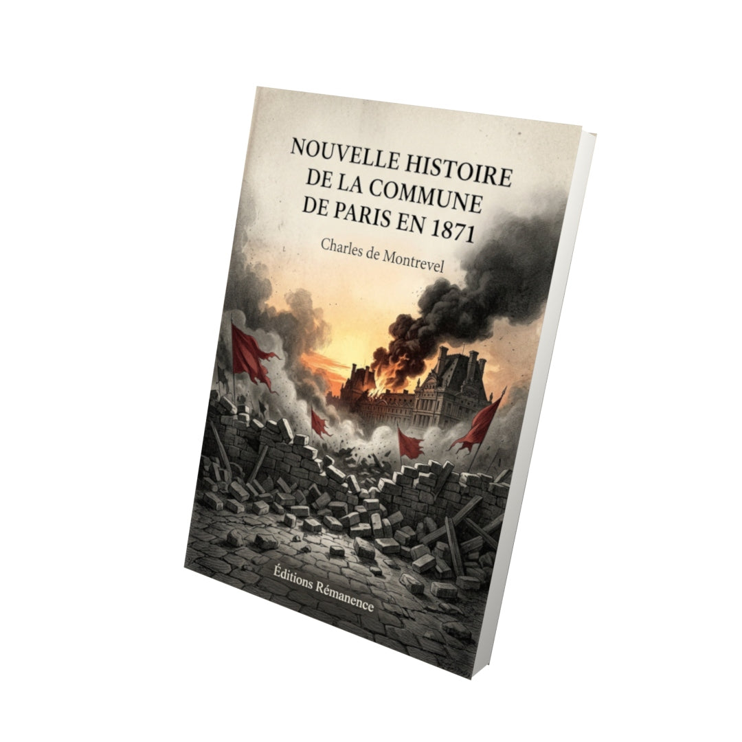 Livre Nouvelle histoire de la Commune de Paris en 1871 - Charles de Montrevel - Vue 3D - Editions Remanence