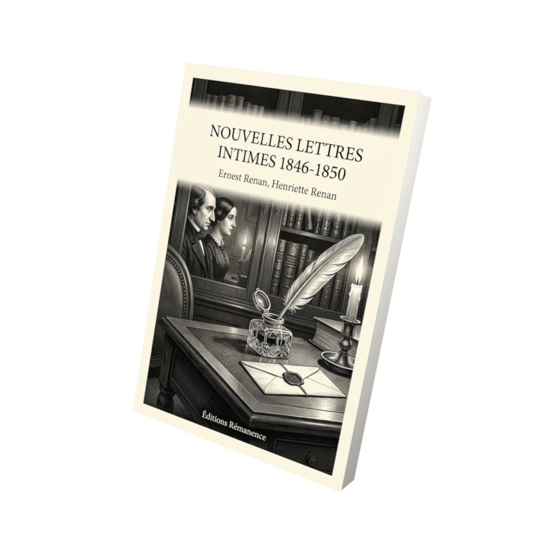 Livre Nouvelles lettres intimes 1846-1850 par Ernest Renan, Henriette Renan - Vue 3D - Editions Remanence